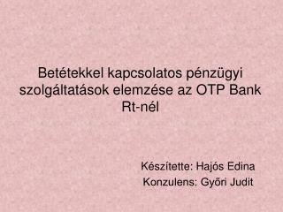 Betétekkel kapcsolatos pénzügyi szolgáltatások elemzése az OTP Bank Rt-nél