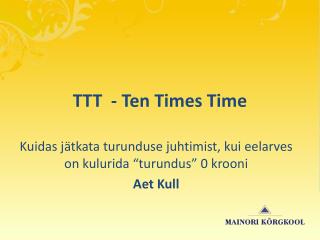 TTT - Ten Times Time