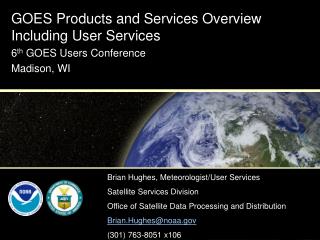 GOES Products and Services Overview Including User Services 6 th GOES Users Conference
