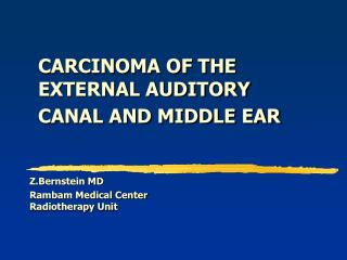 CARCINOMA OF THE EXTERNAL AUDITORY CANAL AND MIDDLE EAR