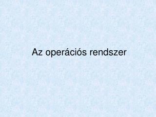 Az operációs rendszer