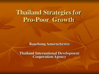 Thailand Strategies for Pro-Poor Growth