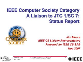 IEEE Computer Society Category A Liaison to JTC 1/SC 7: Status Report