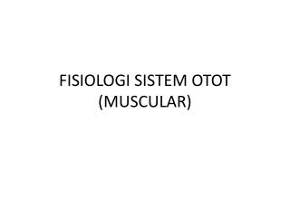 FISIOLOGI SISTEM OTOT (MUSCULAR)