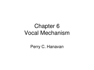 Chapter 6 Vocal Mechanism