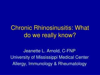 Chronic Rhinosinusitis: What do we really know?