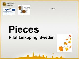 Pieces Pilot Linköping, Sweden
