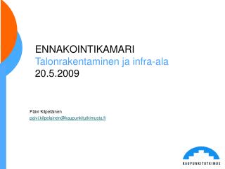 ENNAKOINTIKAMARI Talonrakentaminen ja infra-ala 20.5.2009