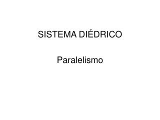 SISTEMA DIÉDRICO Paralelismo