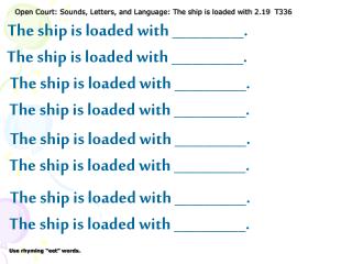 Open Court: Sounds, Letters, and Language: The ship is loaded with 2.19 T336