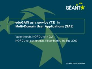eduGAIN as a service (T3) in Multi-Domain User Applications (SA3)