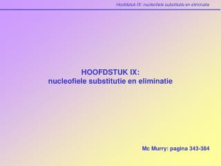 HOOFDSTUK IX: nucleofiele substitutie en eliminatie