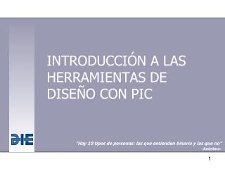 INTRODUCCIÓN A LAS HERRAMIENTAS DE DISEÑO CON PIC 