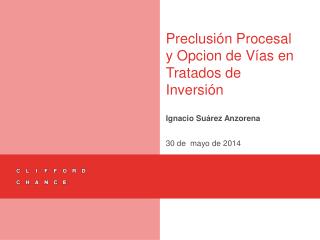 Preclusión Procesal y Opcion de Vías en Tratados de Inversión