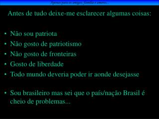 Apenas para os amigos, família e amores...