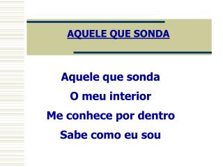 AQUELE QUE SONDA