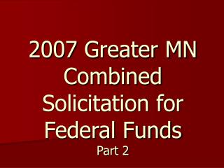 2007 Greater MN Combined Solicitation for Federal Funds Part 2