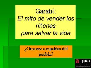 Garabí: El mito de vender los riñones para salvar la vida