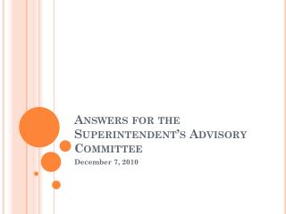 Answers for the Superintendent’s Advisory Committee