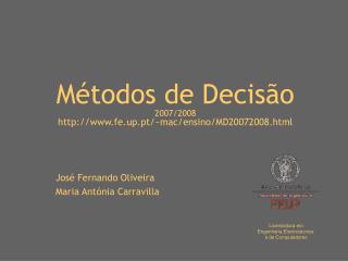 Métodos de Decisão 2007/2008 fe.up.pt/~mac/ensino/MD20072008.html