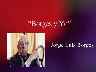 “Borges y Yo”