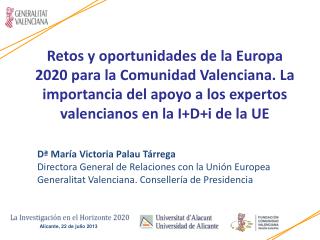 Dª María Victoria Palau Tárrega Directora General de Relaciones con la Unión Europea