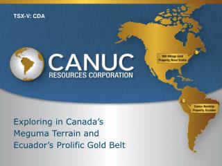 Exploring in Canada’s Meguma Terrain and Ecuador’s Prolific Gold Belt