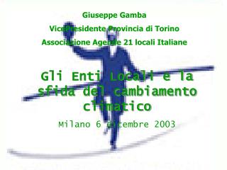 Gli Enti Locali e la sfida del cambiamento climatico Milano 6 dicembre 2003