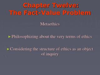 Chapter Twelve: The Fact-Value Problem