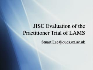 JISC Evaluation of the Practitioner Trial of LAMS