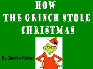 How the Grinch Stole Christmas