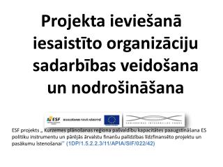 Projekta ieviešanā iesaistīto organizāciju sadarbības veidošana un nodrošināšana