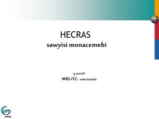 HECRAS sawyisi monacemebi