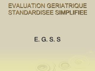 EVALUATION GERIATRIQUE STANDARDISEE SIMPLIFIEE