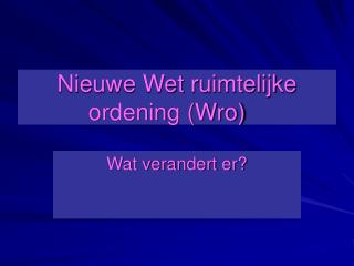 Nieuwe Wet ruimtelijke ordening (Wro)