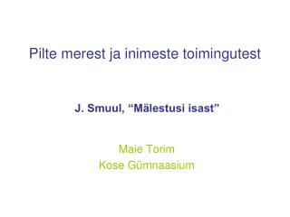 Pilte merest ja inimeste toimingutest J. Smuul, “Mälestusi isast”