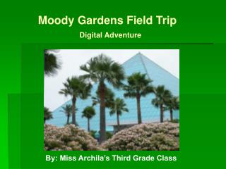 Moody Gardens Field Trip Digital Adventure