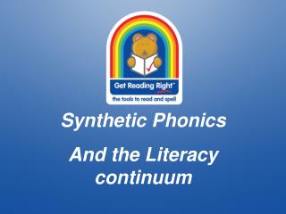 Synthetic Phonics And the Literacy continuum