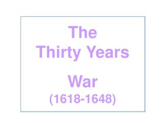 The Thirty Years War (1618-1648)