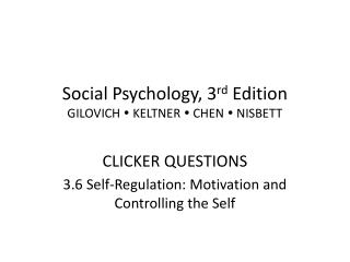 Social Psychology, 3 rd Edition GILOVICH  KELTNER  CHEN  NISBETT