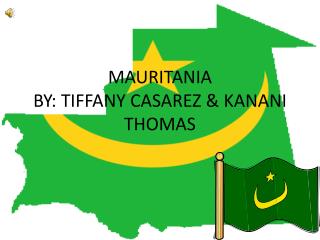 MAURITANIA BY: TIFFANY CASAREZ &amp; KANANI THOMAS