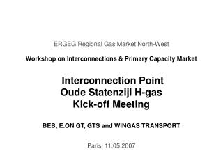 ERGEG Regional Gas Market North-West Workshop on Interconnections &amp; Primary Capacity Market