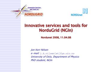 Innovative services and tools for NorduGrid (NGIn) Nordunet 2008, 11.04.08