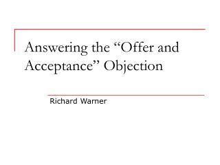 Answering the “Offer and Acceptance” Objection