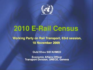 2010 E-Rail Census Working Party on Rail Transport , 63rd session, 18 November 2009