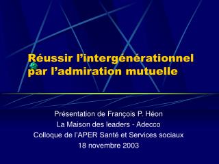 Réussir l’intergénérationnel par l’admiration mutuelle