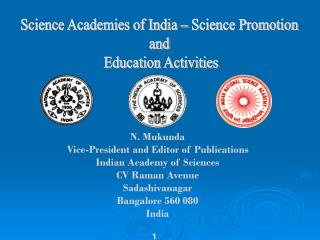 N. Mukunda Vice-President and Editor of Publications Indian Academy of Sciences CV Raman Avenue