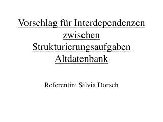 Vorschlag für Interdependenzen zwischen Strukturierungsaufgaben Altdatenbank