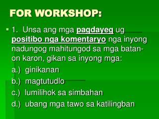 FOR WORKSHOP: