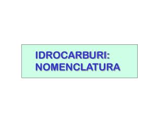 IDROCARBURI: NOMENCLATURA